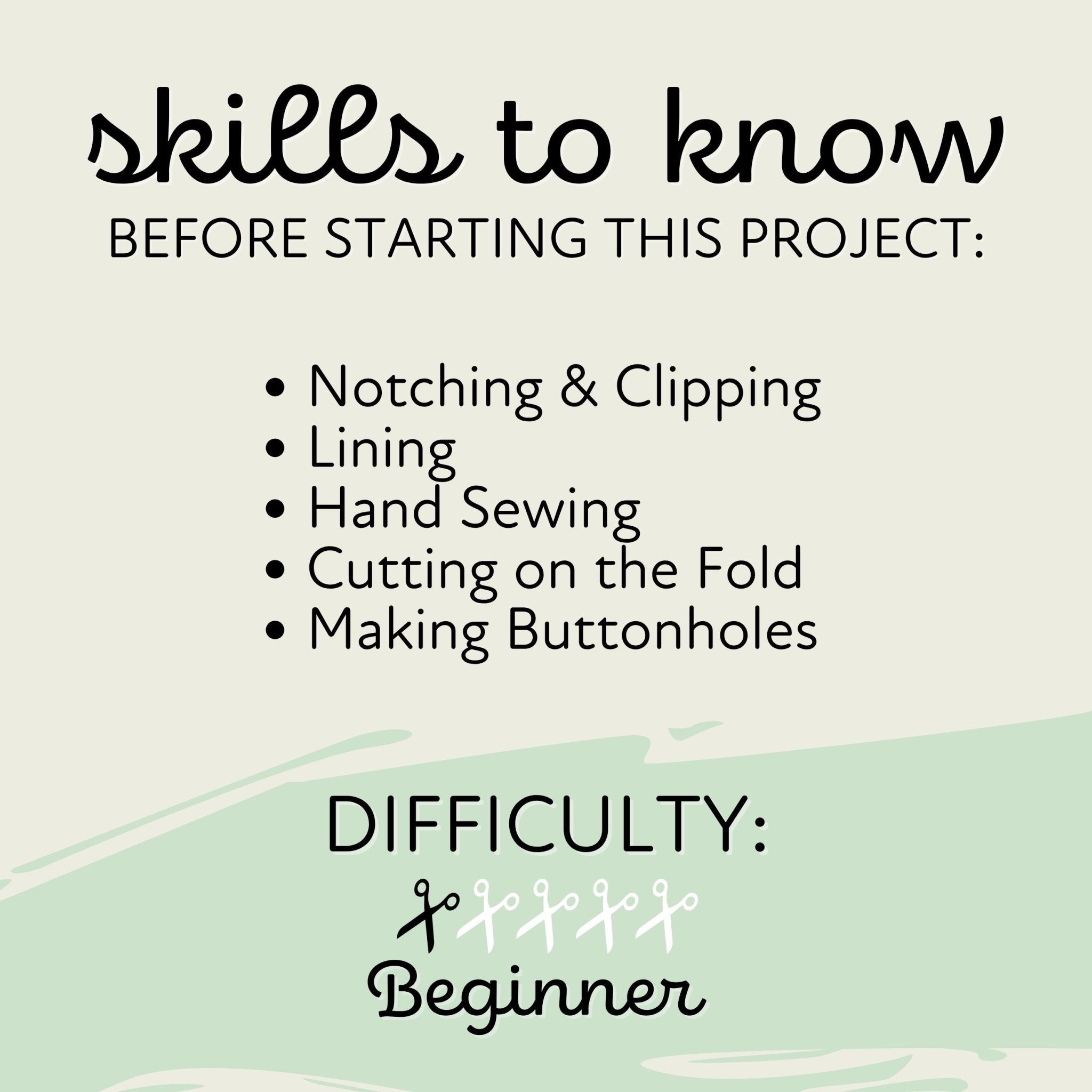 Skills to know BEFORE STARTING THIS PROJECT: Notching & Clipping, Lining, Hand Sewing, Cutting on the Fold, Making Buttonholes