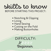 Skills to know BEFORE STARTING THIS PROJECT: Notching & Clipping, Lining, Hand Sewing, Cutting on the Fold, Making Buttonholes